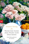 Cover: Warum Jane Austen ohne Flieder nicht leben konnte - btb