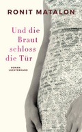 Cover: Und die Braut schloss die T&uuml;r - Luchterhand Literaturverlag