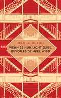Cover: Wenn es nur Licht g&auml;be, bevor es dunkel wird - btb