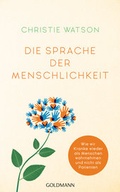 Cover: Die Sprache der Menschlichkeit - Goldmann