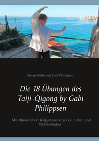 Abbildung von: Die 18 Übungen des Taiji-Qigong by Gabi Philippsen - BoD - Books on Demand