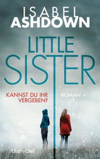 Abbildung von: Little Sister - Kannst du ihr vergeben? - Blanvalet