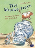 Cover: Die Muskeltiere - Hamster Bertram lebt gef&auml;hrlich - cbj