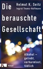 Cover: Die berauschte Gesellschaft - Kösel