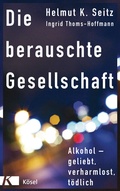Cover: Die berauschte Gesellschaft - K&ouml;sel