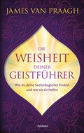 Cover: Die Weisheit deiner Geistf&uuml;hrer - Ansata