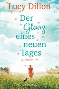 Abbildung von: Der Glanz eines neuen Tages - Goldmann