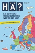 Cover: H&auml;? Die sch&ouml;nsten un&uuml;bersetzbaren W&ouml;rter der Welt - Goldmann