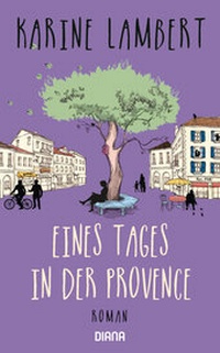 Abbildung von: Eines Tages in der Provence - Diana Verlag