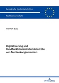 Cover: Digitalisierung und Rundfunkkonzentrationskontrolle von Medienkonglomeraten - Peter Lang Verlag