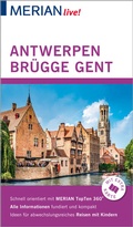 Cover: MERIAN live! Reisef&uuml;hrer Antwerpen Br&uuml;gge Gent - Merian / Holiday