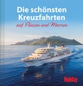 Cover: HOLIDAY Reisebuch: Die sch&ouml;nsten Kreuzfahrten auf Fl&uuml;ssen und Meeren - Merian / Holiday