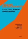 Cover: Transdisziplinarit&auml;t in Kunst, Design, Architektur und Kunstgeschichte - ATHENA-Verlag