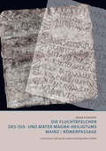 Cover: Die Flucht&auml;felchen des Isis- und Mater Magna-Heiligtums Mainz /R&ouml;merpassage - Generaldirektion Kulturelles Erbe Rheinland-Pfalz, Direktion Landesarch&auml;ologie