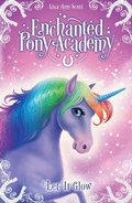 Cover: Enchanted Pony Academy - #3 Let It Glow - Scholastic