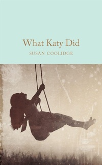 Enlarge image Cover: What Katy Did - Macmillan Collector's Library
