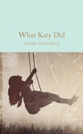 Cover: What Katy Did - Macmillan Collector's Library