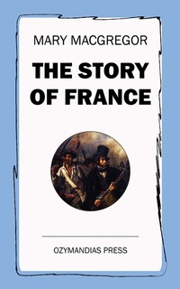 Abbildung von: The Story of France - Ozymandias Press