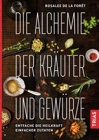 Abbildung von: Die Alchemie der Kräuter und Gewürze - TRIAS