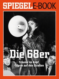 Abbildung von: Die 68er - Spiegel-Verlag