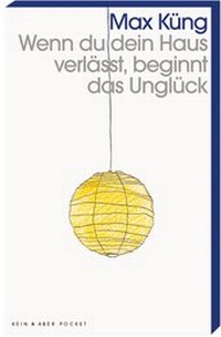 Abbildung von: Wenn du dein Haus verlässt, beginnt das Unglück - Kein & Aber