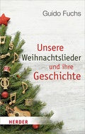Cover: Unsere Weihnachtslieder und ihre Geschichte - Verlag Herder