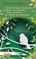 Cover: Es ist leicht, das Leben schwer zu nehmen. Aber schwer, es leicht zu nehmen - Verlag Herder