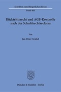 Bild: R&uuml;cktrittsrecht und AGB-Kontrolle nach der Schuldrechtsreform. - Duncker & Humblot