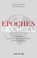 Cover: Epochenwechsel. Unser digital-autorit&auml;res Jahrhundert - Brandst&auml;tter Verlag