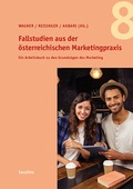 Cover: Fallstudien aus der &ouml;sterreichischen Marketingpraxis 8 - Facultas