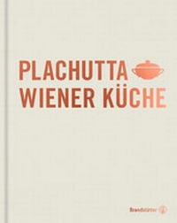 Abbildung von: Plachutta Wiener Küche - Brandstätter Verlag