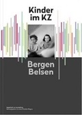 Cover: Kinder im KZ Bergen-Belsen - Stiftung nieders&auml;chsische Gedenkst&auml;tten