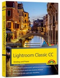 Bild: Lightroom Classic CC - Einstieg und Praxis - Praxistipps für den optimalen Workflow - Markt + Technik