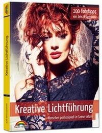 Abbildung von: Kreative Lichtführung - 100 Fototipps - Menschen professionell in Szene setzen - Markt + Technik