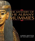 Cover: The Mystery of the Albany Mummies - State University of New York Press