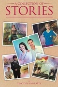 Cover: A Collections of Stories by Timothy Hanratty - Page Publishing, Inc.