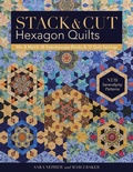 Cover: Stack & Cut Hexagon Quilts - C&T Publishing