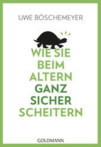 Enlarge image Cover: Wie Sie beim Altern ganz sicher scheitern - Goldmann