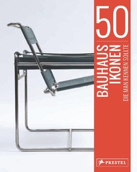 Abbildung von: 50 Bauhaus-Ikonen, die man kennen sollte - Prestel