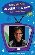Cover: Paul Wilder: My Quest for TV Fame - SMP Publishers