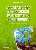 Cover: La creatividad como proceso participativo y distribuido : implicaci&oacute;n en las aulas - Narcea, S.A. de Ediciones