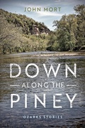 Cover: Down Along the Piney - University of Notre Dame Press