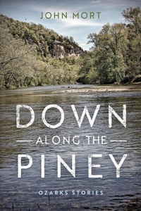 Abbildung von: Down Along the Piney - University of Notre Dame Press