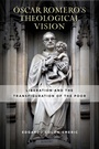 Cover: Oscar Romero's Theological Vision - University of Notre Dame Press