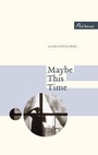 Cover: Maybe This Time - Peirene Press