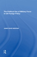 Cover: The Political Use of Military Force in US Foreign Policy - Routledge