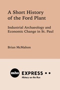 Cover: A Short History of the Ford Plant - Minnesota Historical Society Press