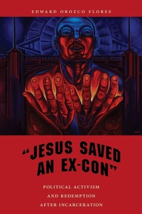 Enlarge image Cover: "Jesus Saved an Ex-Con" - New York University Press