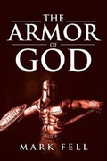 Cover: The Armor Of God - Christian Faith Publishing, Inc.