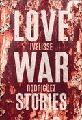 Cover: Love War Stories - The Feminist Press at CUNY
